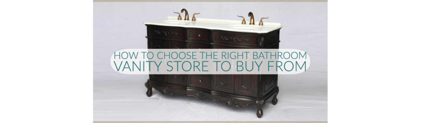 How to Choose the Right Bathroom Vanity Store to Buy From