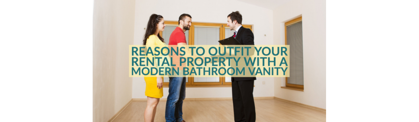 Reasons to Outfit Your Rental Property With a Modern Bathroom Vanity