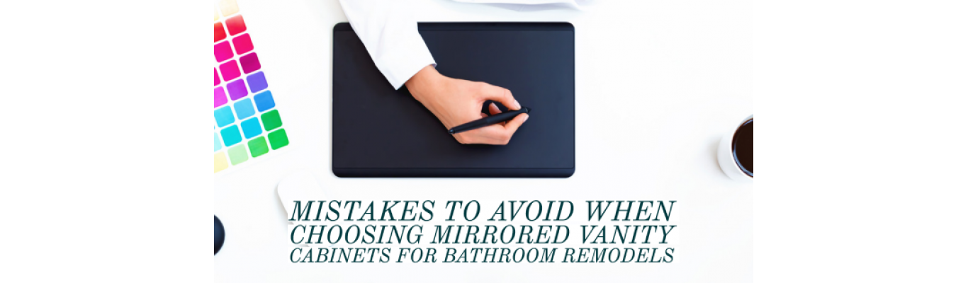 Mistakes to Avoid When Choosing Mirrored Vanity Cabinets for Bathroom Remodels